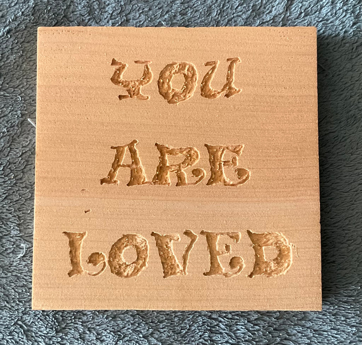 "You Are Loved" Cedar Carving